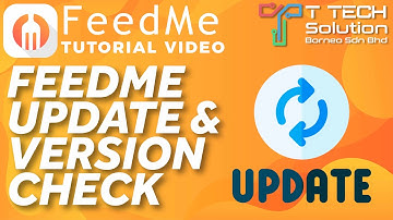 FeedMe Apps Updates & Version Check【FeedMe Tutorial Video】T Tech Solution Sabah