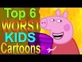 Top 6 Worst Kids Cartoons