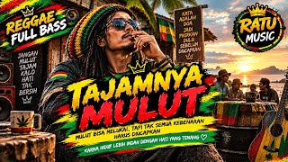 Download lagu TAJAMNYA MULUT - Reggae Full Bass Terbaru 2026 | Kata Adalah Doa, Jaga Mulutmu | RATU MUSIC 