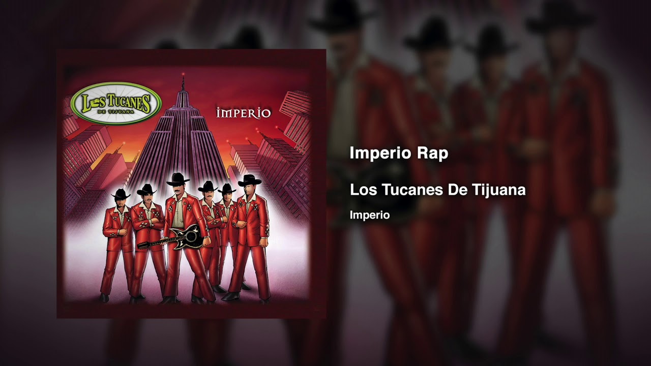 Watch Imperio Rap – Los Tucanes De Tijuana (Audio Oficial) on YouTube Watch Imperio Rap – Los Tucanes De Tijuana (Audio Oficial) on YouTube
