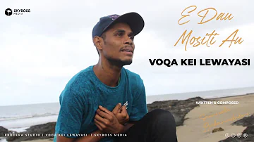 Voqa kei Lewayasi - E dau Mositi au (Official Music Video)