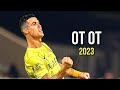 Cristiano Ronaldo 2023 ❯ OT OT | Skills &amp; Goals | HD
