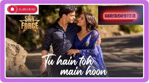 Tu Hai tho mein Hu - SKY FORCE #reels #viral #lovesongs