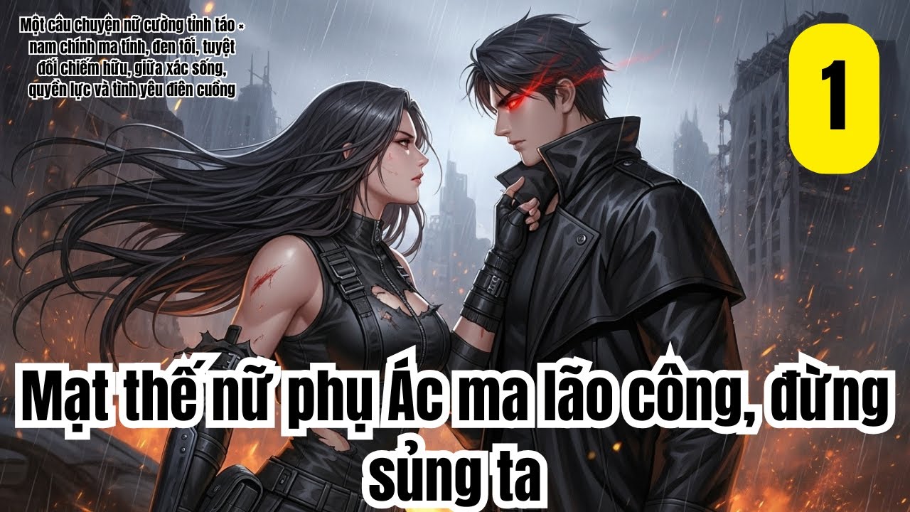 1 Mạt thế nữ phụ: Ác ma lão công, đừng sủng ta