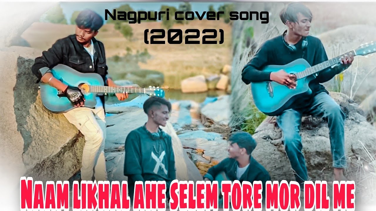 Nagpuri cover song 2022 Naam likhal ahe selem tore mor dil mepyar agar hai to gori