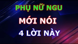 Phụ Nữ Ngu Dại Mới Nói 4 Lời Này Khiến Chồng Vừa Chán Vừa ghét