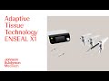 The intelligence behind enseal x1 tissue sealers adaptive tissue technology  ethicon