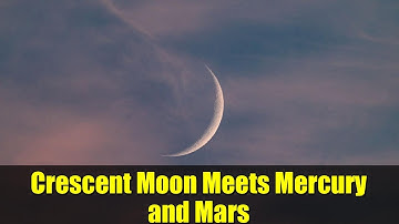 Crescent Moon Meets Mercury and Mars | October 23rd Celestial Event