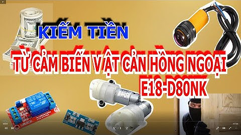 Kiếm tiền từ cảm biến hồng ngoại E18-D80NK | Monetize the infrared sensor E18-D80NK