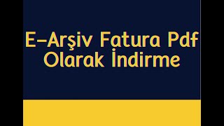 E-Arşiv Fatura Pdf Formatında Nasıl Kaydedilir? screenshot 5