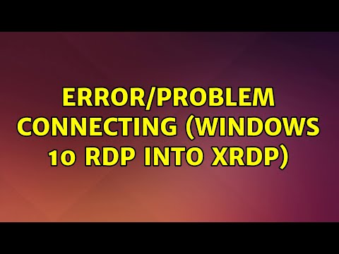 Error/problem connecting (Windows 10 RDP into XRDP) (4 Solutions!!)