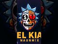 EL KIA 🚘 - NAUNM!X (Aleteo &amp; Guaracha)
