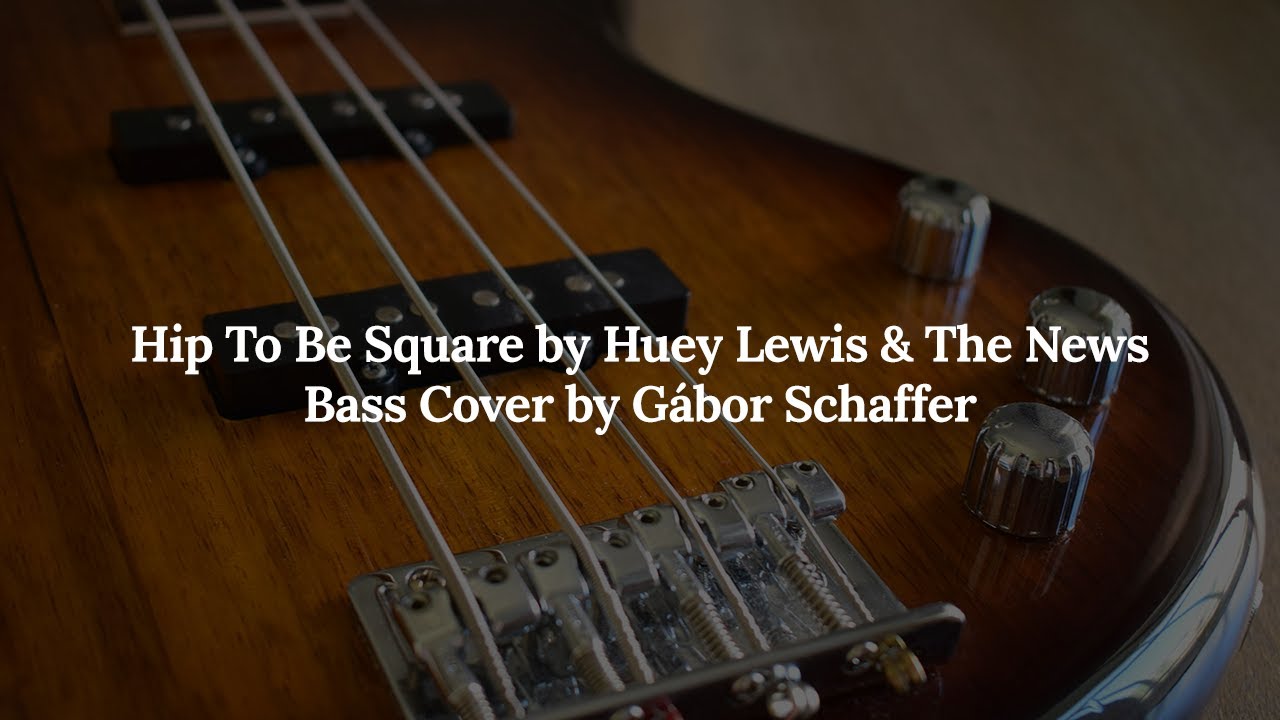 Hip To Be Square by Huey Lewis & The News - Bass Cover by Gábor Schaffer