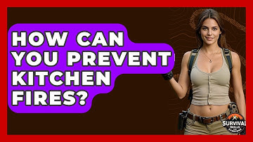 How Can You Prevent Kitchen Fires? - Survival Skills for Everyone