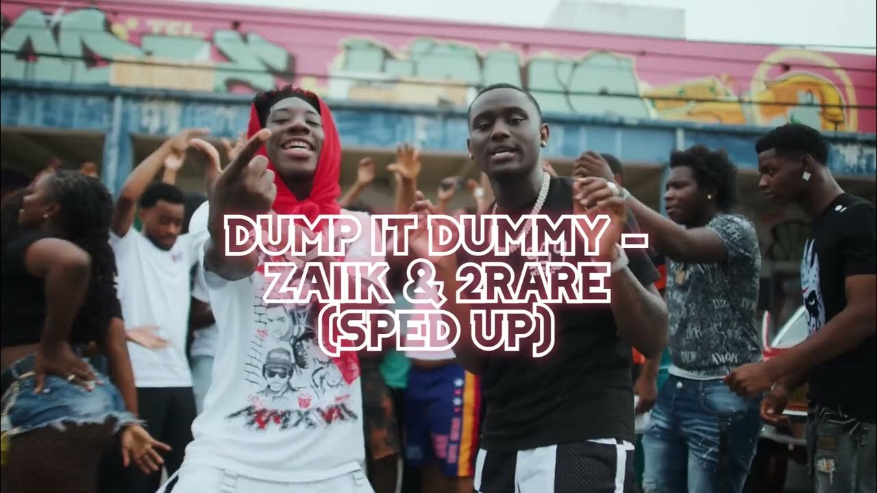 dump it dummy zai1k & 2rare ( sped up ) YouTube