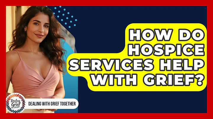 How Do Hospice Services Help With Grief? - Dealing With Grief Together