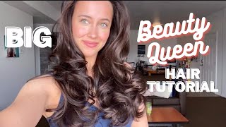BIG "Beauty Queen" Hair Tutorial - How To Get Pageant-Worthy Curls