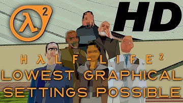 (HD) Half-Life 2, Lowest Graphical Settings Possible, Remade