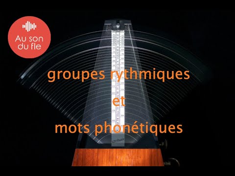 Groupes rythmiques et mots phonétiques en fle