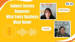 Episode 83 - Subject Access Requests: What They Are and How to Handle Them Right!