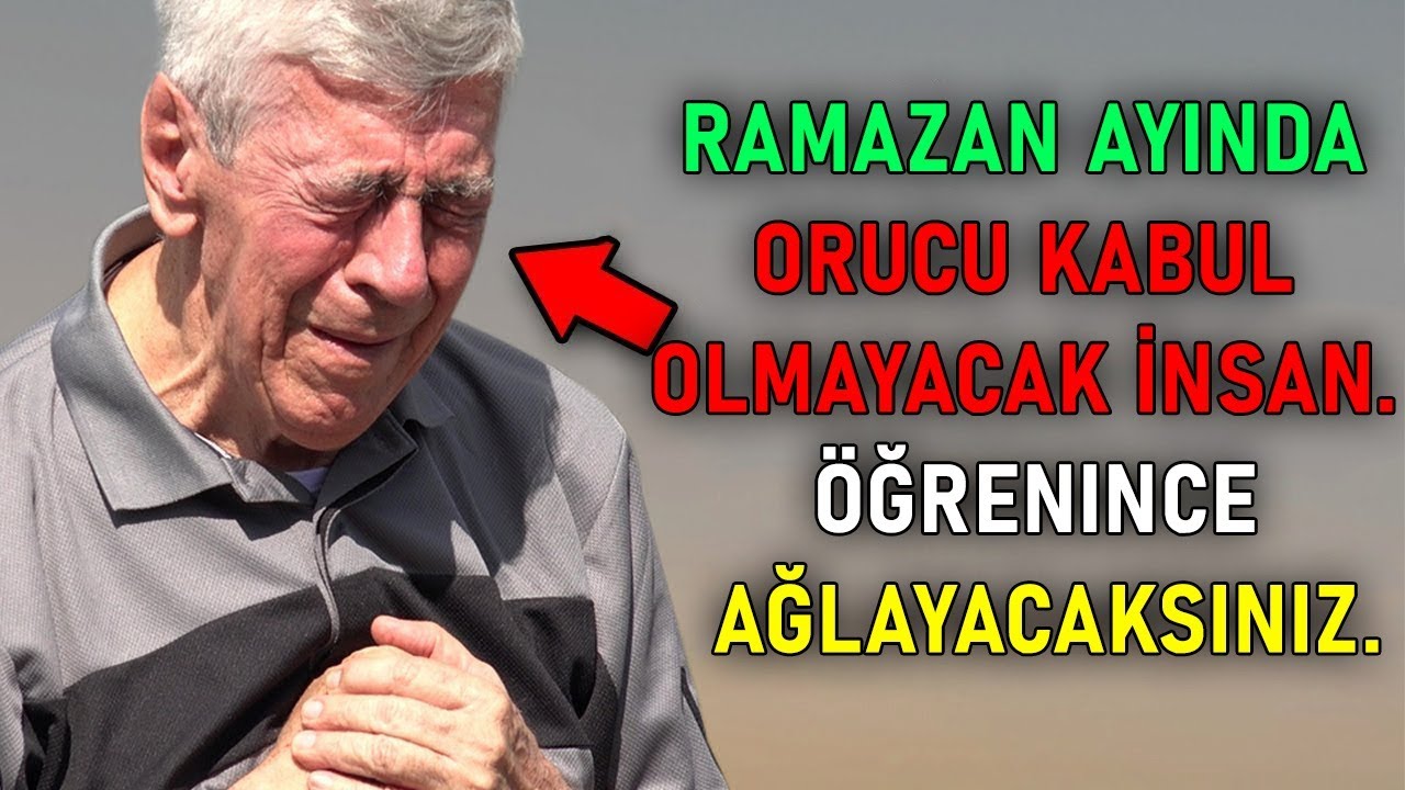 Ramazan Ayında Orucu Kabul Olmayacak İnsan. Çok Geç Olmadan İzleyin.