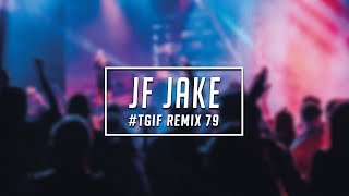 TGIF Mix #79 | JF Jake | 2021