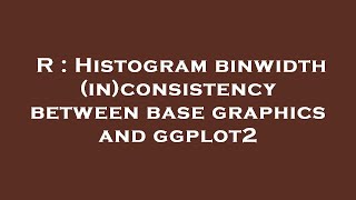 Famous R : Histogram binwidth (in)consistency between base graphics and ggplot2 Net Worth