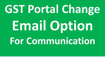 Big Change in GST Portal I Email Option enabled for Taxpayer Communication I CA Satbir Singh