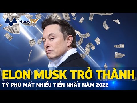 Video ELON MUSK TRỞ THÀNH TỶ PHÚ MẤT NHIỀU TIỀN NHẤT NĂM 2022 - youtube
