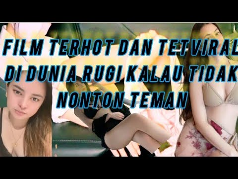 FILM TERHOT DAN TERVIRAL DI DUNIA RUGI KALAU TIDAK NONTON TEMAN