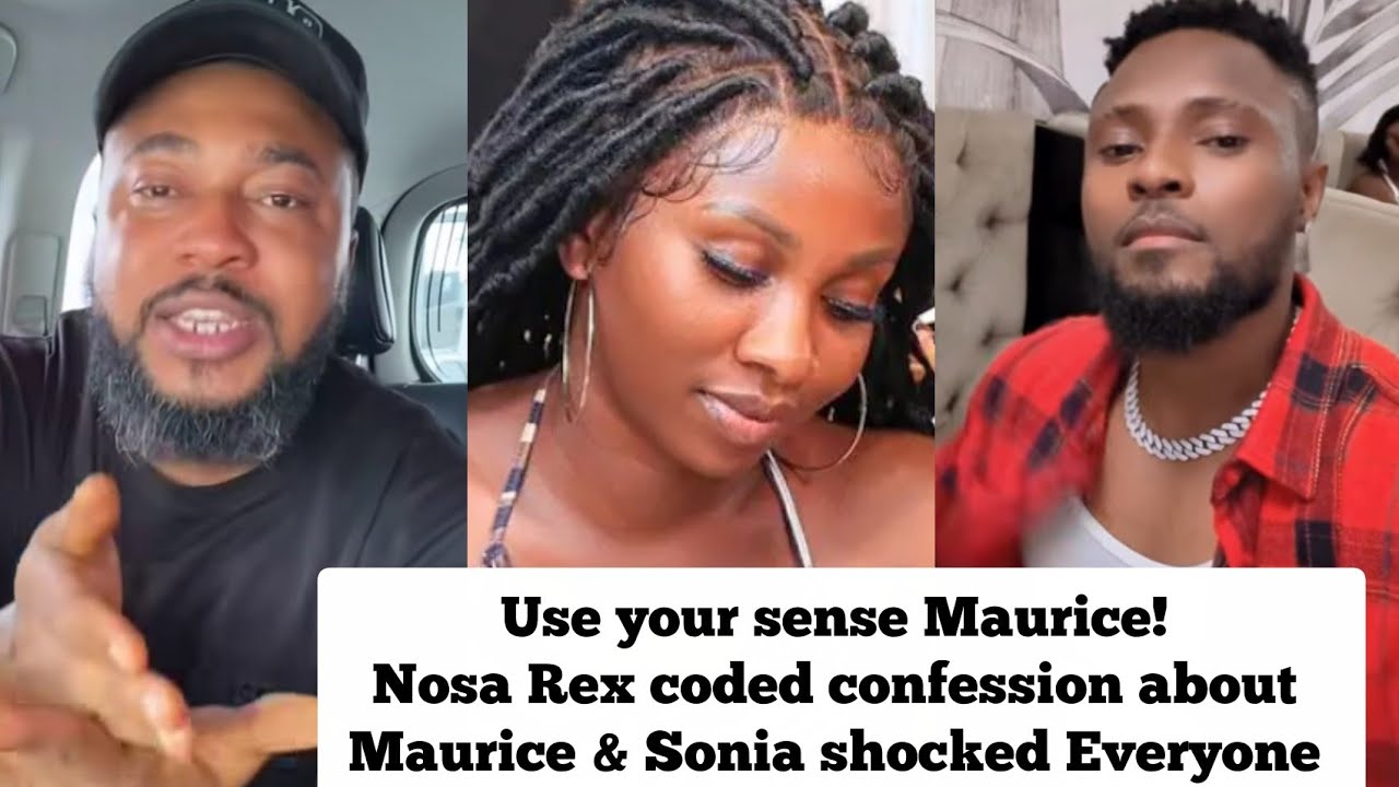 Nosa Rex coded confession about Maurice & Sonia shocked Everyone 