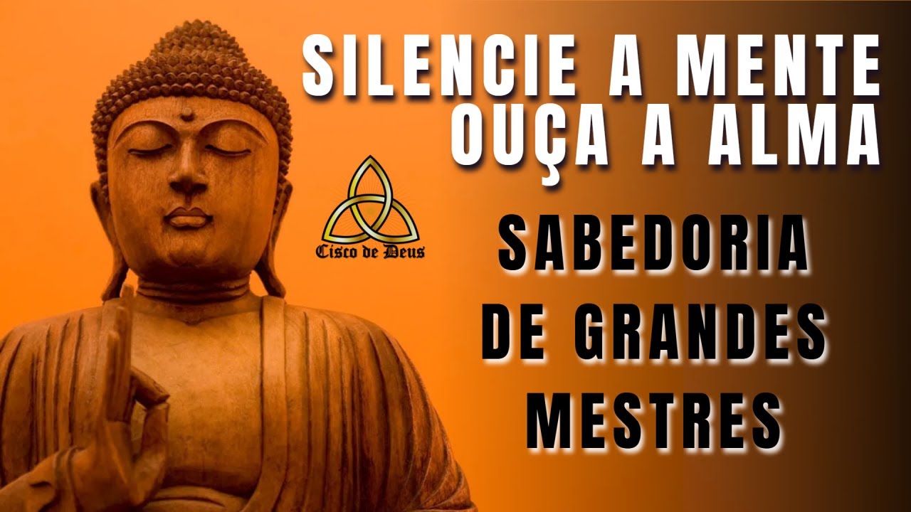 Silencie a Mente, Ouça a Alma: Sabedoria de Grandes Mestres