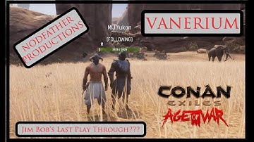 Vanerium Series- What the F&%$ is Jim Bob Doing on a Private Server? Conan Exiles Epic PVP