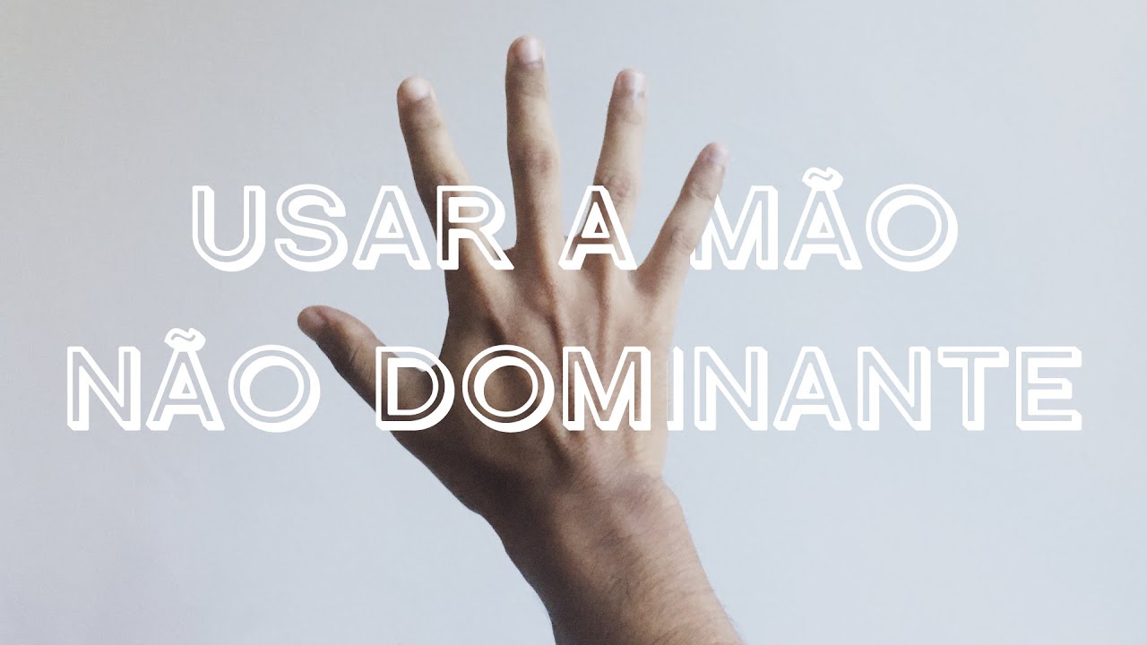 EP.01 - USAR A MÃO NÃO DOMINANTE