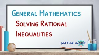 General Mathematics | Solving Rational Inequalities