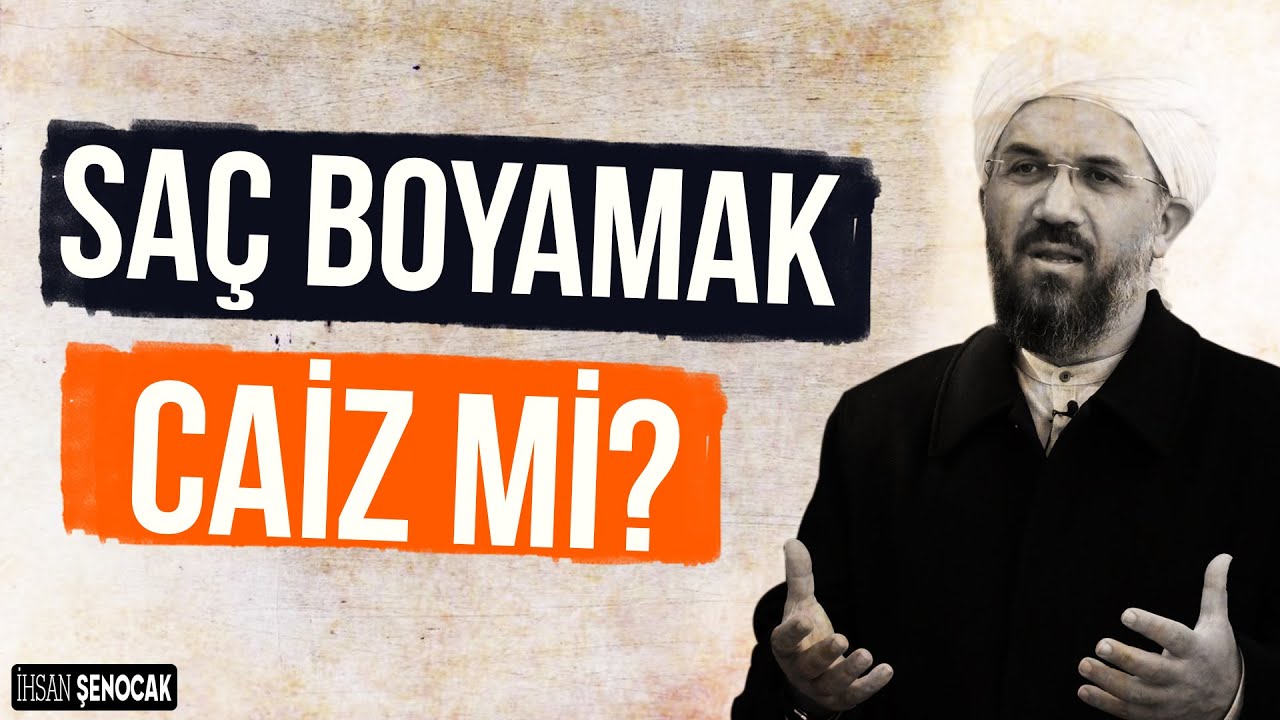 Sac Boyamak Caiz Mi Ihsan Senocak Youtube