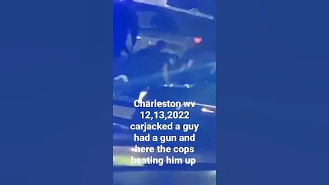 Charleston wv 12,13,2022 carjacked cops beating th...