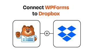 How to connect WPForms to Dropbox - Easy Integration
