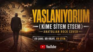 Yaşlanıyorum (Kime Sitem Etsem) Anatolian Rock Cover Grup Kumbase