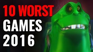 Top 10 WORST Games of 2016