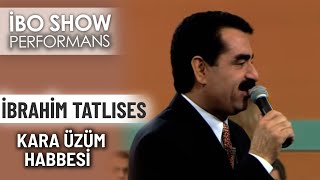 Kara Üzüm Habbesi | İbrahim Tatlıses | İbo Show Performans Resimi