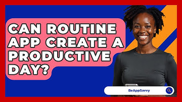 Can Routine App Create A Productive Day? - Be App Savvy