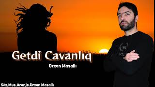 Orxan Masalli Getdi Cavanliq 2023 Yeni Orjinal Music