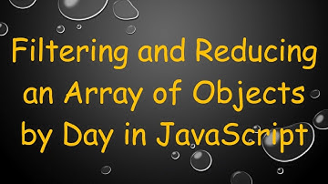 Filtering and Reducing an Array of Objects by Day in JavaScript
