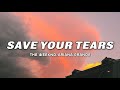 The Weeknd &amp; Ariana Grande - Save Your Tears (Remix) (Lyrics)