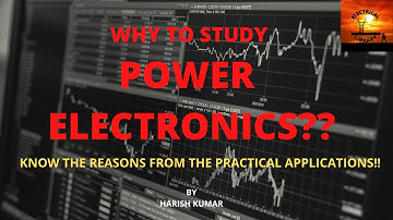 WHY TO STUDY POWER ELECTRONICS? | KNOW THE REASON FROM THE PRACTICAL EXAMPLES #IMPORTANCE OF PEL