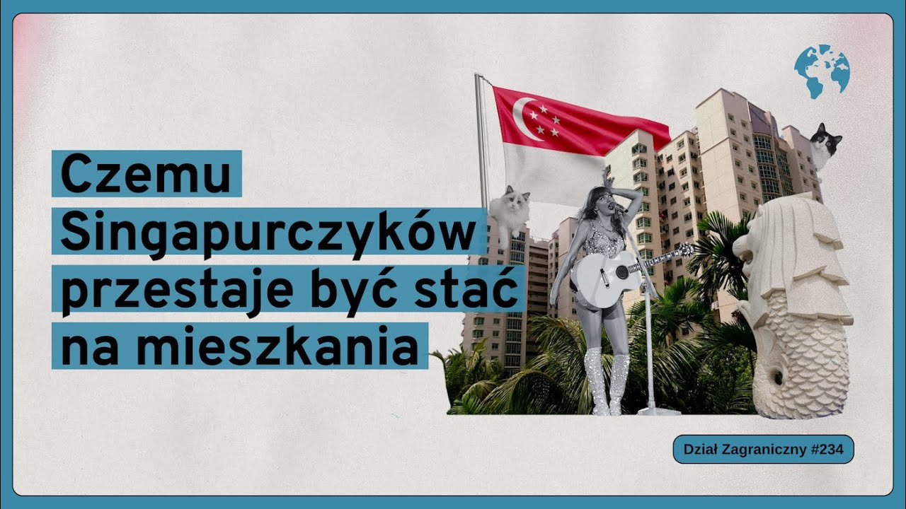 Czemu Singapurczyków przestaje być stać na mieszkania (Dział Zagraniczny Podcast#234)