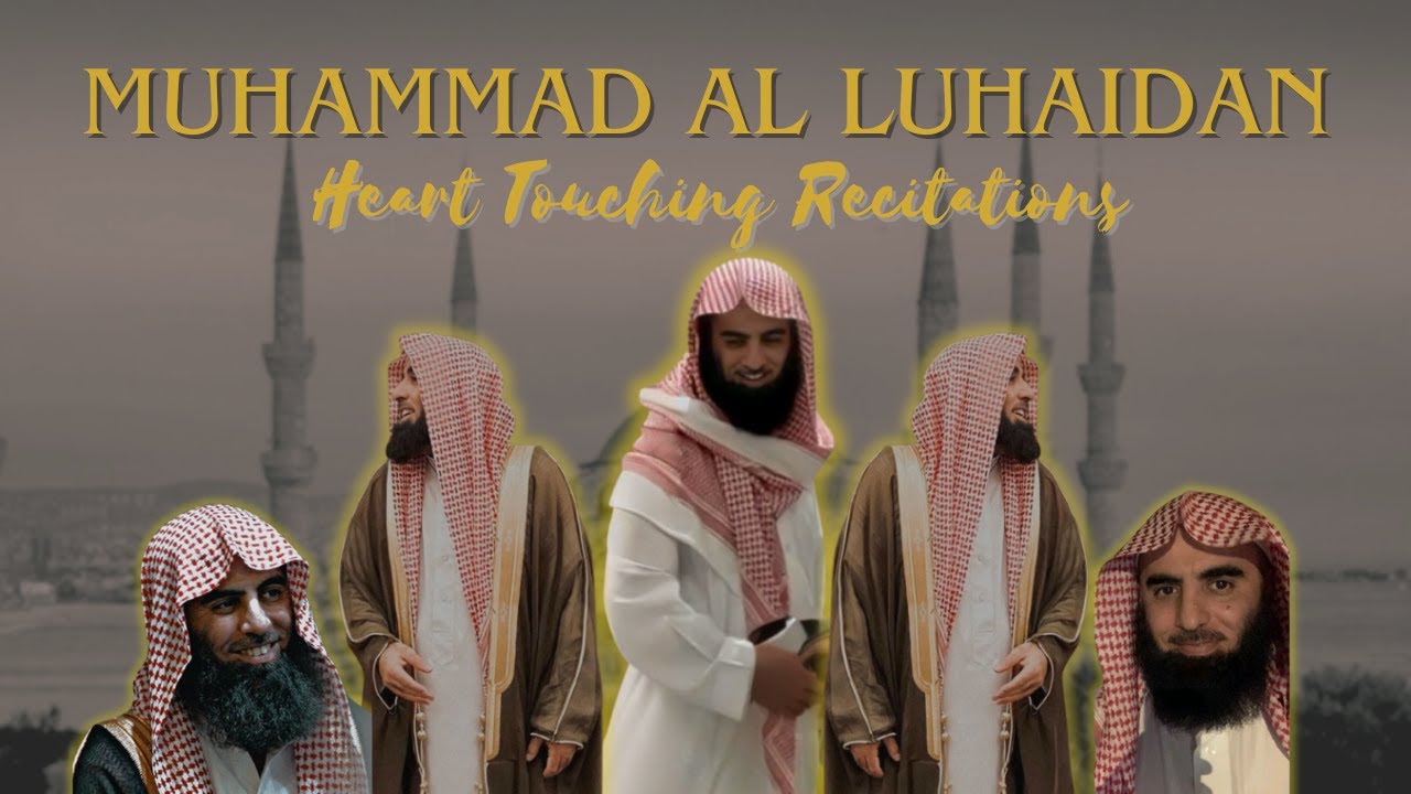 Heart Touching Recitations of Muhammad Al Luhaidan [4k] | Part 6