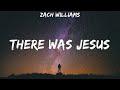 Zach williams  there was jesus  lyrics  phil wickham lauren daigle hillsong united