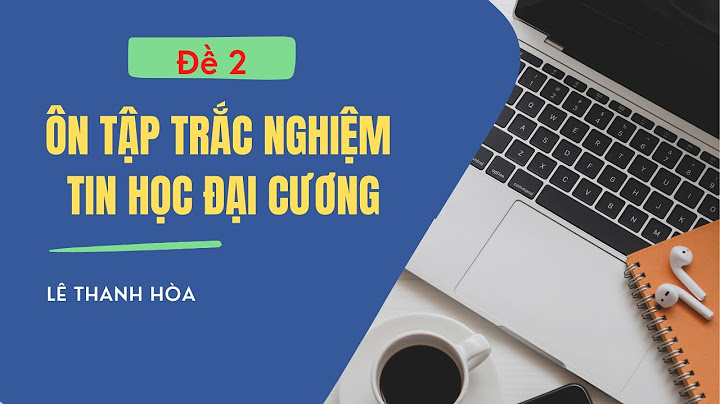 Đề thi trắc nghiệm tin học đại cương đáp án